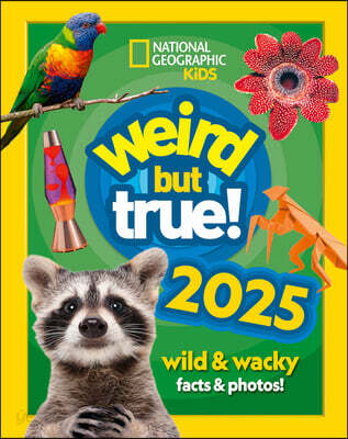 Weird but true! 2025: Wild and Wacky Facts & Photos! (National Geographic Kids) (Hardcover)