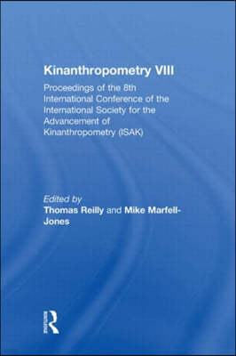Kinanthropometry VIII: Proceedings of the 8th International Conference of the International Society for the Advancement of Kinanthropometry (