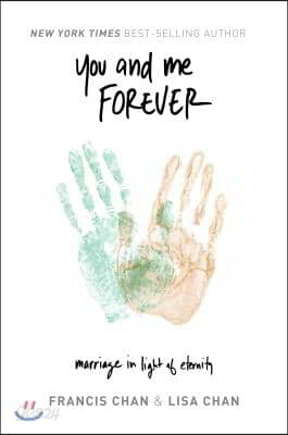You and Me Forever: Marriage in Light of Eternity
