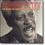 Sonny Stitt - Just In Case You Forgot How Bad He Really Was