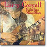 Larry Coryell - Major Jazz Minor Blues