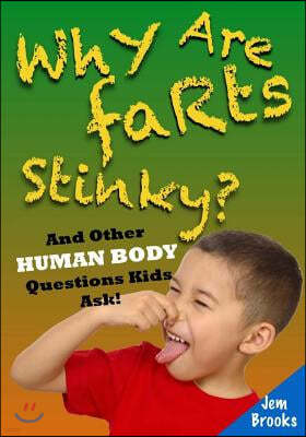 Why Are Farts Stinky? and Other Human Body Questions Kids Ask!