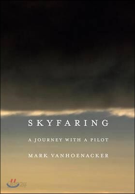 Skyfaring: A Journey with a Pilot