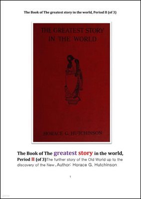 󿡼   ̾߱ 2. THE GREATEST STORY IN THE WORLD Vol. II ,By HORACE G. HUTCHINSON, B.A