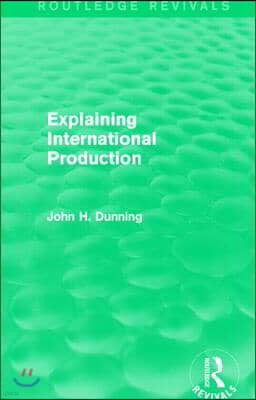 Explaining International Production (Routledge Revivals)