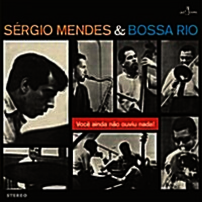 Sergio Mendes & Bossa Rio — Voce Ainda Nao Ouviu Nada (+6 Bonus Tracks) 앨범 커버