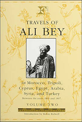 Travels of Ali Bey - Volume 2: Morocco Tripoli Cyprus Egypt Arabia Syria and Turkey: Volume 2