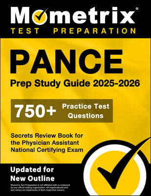 Pance Prep Study Guide 2025-2026 - 750+ Practice Test Questions, Secrets Review Book for the Physician Assistant National Certifying Exam: [Updated fo