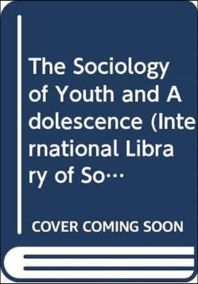 The Sociology of Youth and Adolescence