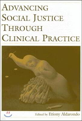 Advancing Social Justice Through Clinical Practice