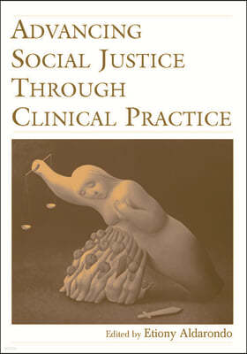 Advancing Social Justice Through Clinical Practice