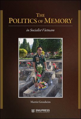 The Politics of Memory in Socialist Vietnam