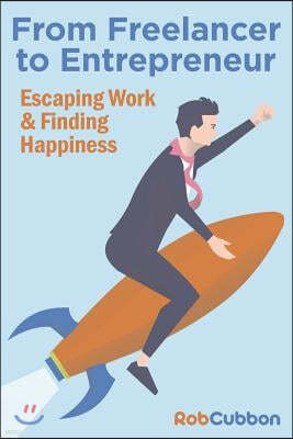 From Freelancer to Entrepreneur: Escaping Work and Finding Happiness