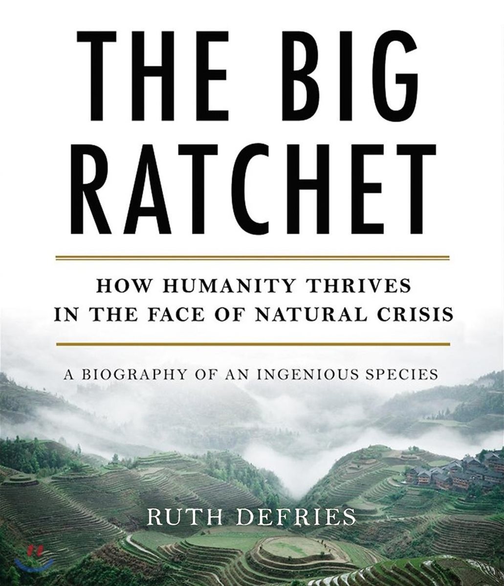 The Big Ratchet: How Humanity Thrives in the Face of Natural Crisis
