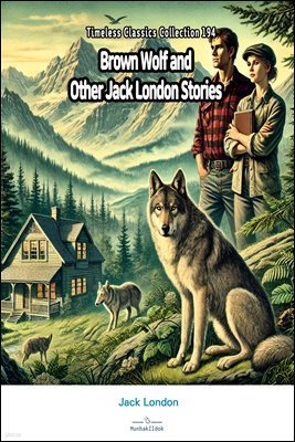 Brown Wolf and Other Jack London Stories