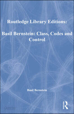 Basil Bernstein: Class, Codes and Control | Bernstein | Routledge - 예스24