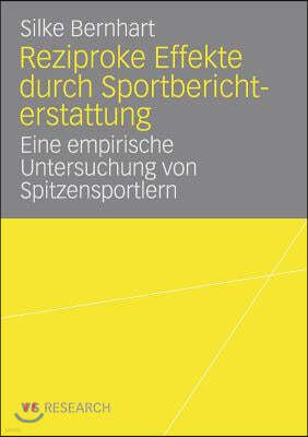 Reziproke Effekte Durch Sportberichterstattung: Eine Empirische Untersuchung Von Spitzensportlern