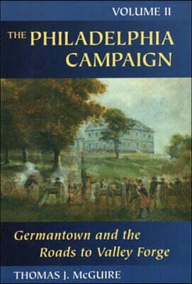 Stackpole Books The Philadelphia Campaign: Germantown and the Roads to Valley Forge, Volume 2