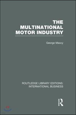 Multinational Motor Industry (RLE International Business)