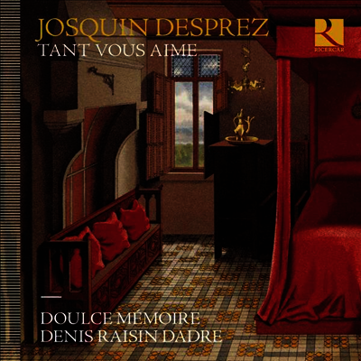조스캥 데프레: 사랑의 노래 (Josquin Desprez: Tant vous aime)(CD) - Denis Raisin Dadre