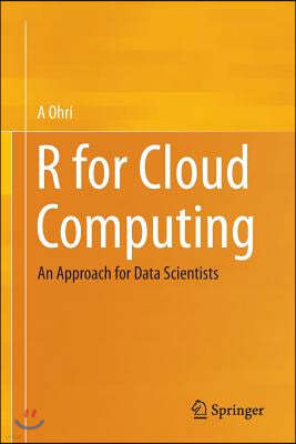 R for Cloud Computing: An Approach for Data Scientists