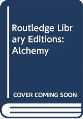 Routledge Library Editions: Alchemy