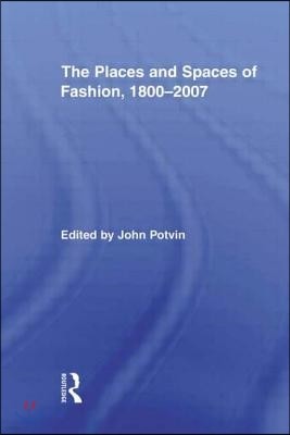 Places and Spaces of Fashion, 1800-2007