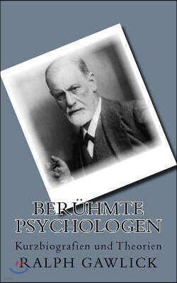 Ber?hmte Psychologen: Kurzbiografien Und Theorien