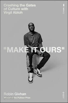 Make It Ours: Crashing the Gates of Culture with Virgil Abloh
