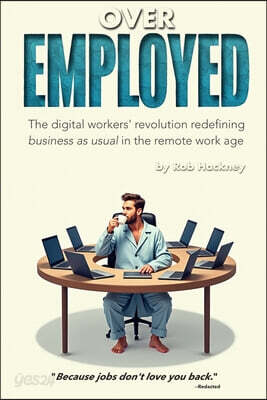 Overemployed: The Digital Workers' Revolution Redefining Business As Usual In The Remote Work Age