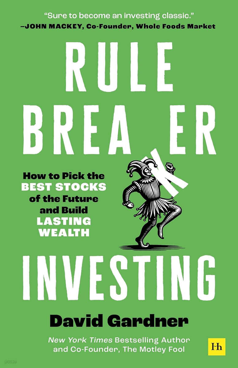 Rule Breaker Investing: How to Pick the Best Stocks of the Future and Build Lasting Wealth - Written by the Co-Founder of the Motley Fool