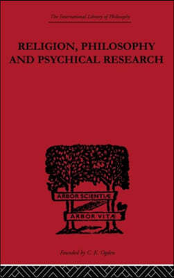 Religion, Philosophy and Psychical Research