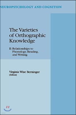 The Varieties of Orthographic Knowledge: II: Relationships to Phonology, Reading, and Writing