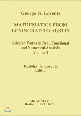 Mathematics from Leningrad to Austin, Volume 2: George G. Lorentz's Selected Works in Real, Functional and Numerical Analysis