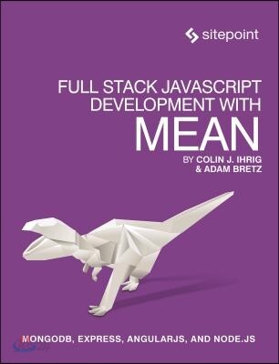 Full Stack JavaScript Development with Mean: Mongodb, Express, Angularjs, and Node.Js