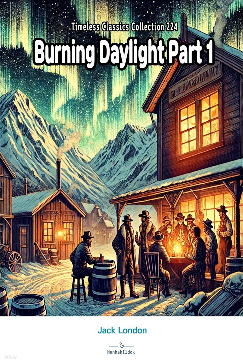 Burning Daylight Part 1