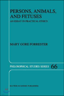 Persons, Animals, and Fetuses: An Essay in Practical Ethics