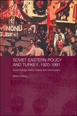 Soviet Eastern Policy and Turkey, 1920-1991