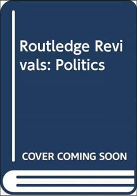 Routledge Revivals: Politics
