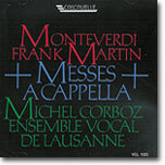Monteverdi / Martin : Messes A Cappella : Ensemble Vocal de LausanneㆍMichel Corboz
