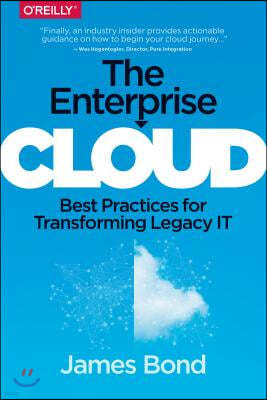 The Enterprise Cloud: Best Practices for Transforming Legacy It