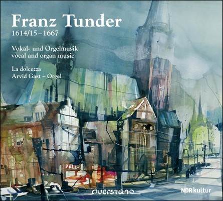 La Dolcezza 프란츠 툰더: 성악곡과 오르간 작품 (Franz Tunder: Vocal, Organ Music)