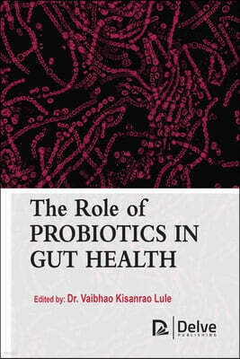 Delve Publishing The Role of Probiotics in Gut Health