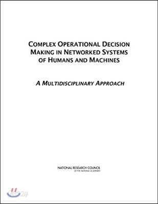 Complex Operational Decision Making in Networked Systems of Humans and Machines: A Multidisciplinary Approach