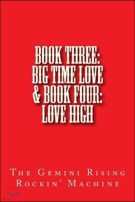 Book Three: Big Time Love & Book Four: Love High