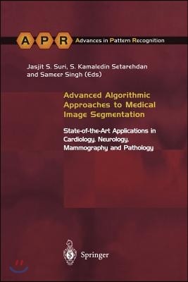 Advanced Algorithmic Approaches to Medical Image Segmentation: State-Of-The-Art Applications in Cardiology, Neurology, Mammography and Pathology