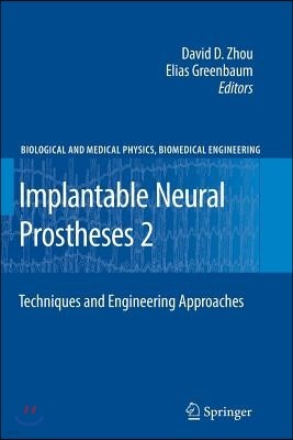 Implantable Neural Prostheses 2: Techniques and Engineering Approaches