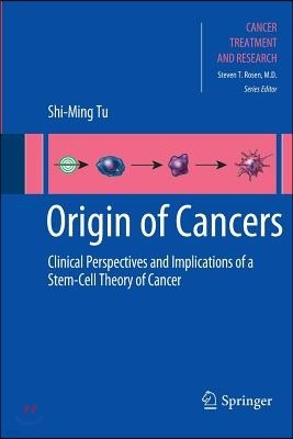 Origin of Cancers: Clinical Perspectives and Implications of a Stem-Cell Theory of Cancer