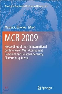 McR 2009: Proceedings of the 4th International Conference on Multi-Component Reactions and Related Chemistry, Ekaterinburg, Russ