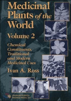 Medicinal Plants of the World: Chemical Constituents, Traditional and Modern Medicinal Uses, Volume 2